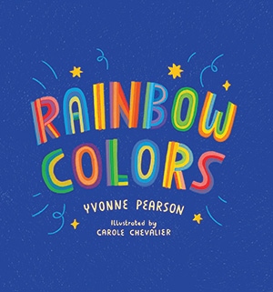 Rainbow Colors by Yvonne Pearson and Carole Chevalier